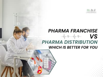 Pharma Franchise vs Pharma Distribution – Which is Better for You?